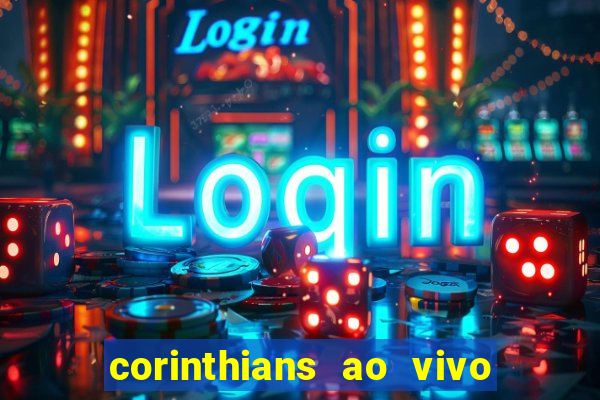 corinthians ao vivo multi multicanal